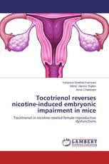 Tocotrienol reverses nicotine-induced embryonic impairment in mice