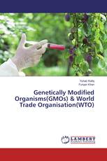 Genetically Modified Organisms(GMOs) & World Trade Organisation(WTO)
