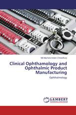 Clinical Ophthamology and Ophthalmic Product Manufacturing