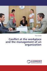 Conflict at the workplace and the management of an organization