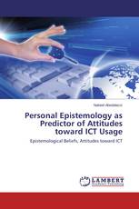 Personal Epistemology as Predictor of Attitudes toward ICT Usage