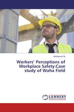 Workers’ Perceptions of Workplace Safety:Case study of Waha Field