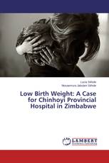 Low Birth Weight: A Case for Chinhoyi Provincial Hospital in Zimbabwe