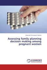 Assessing family planning decision making among pregnant women