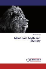 Manhood: Myth and Mystery