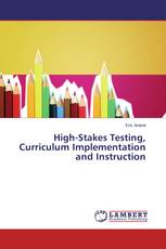 High-Stakes Testing, Curriculum Implementation and Instruction