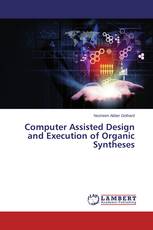 Computer Assisted Design and Execution of Organic Syntheses