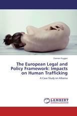 The European Legal and Policy Framework: Impacts on Human Trafficking