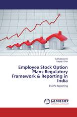 Employee Stock Option Plans:Regulatory Framework & Reporting in India