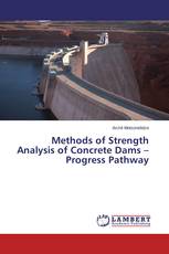 Methods of Strength Analysis of Concrete Dams – Progress Pathway
