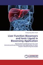 Liver Function Biosensors and Ionic Liquid in Biosensing Application