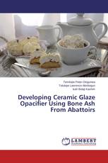 Developing Ceramic Glaze Opacifier Using Bone Ash From Abattoirs