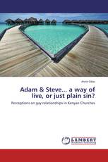 Adam & Steve... a way of live, or just plain sin?