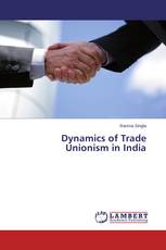 Dynamics of Trade Unionism in India