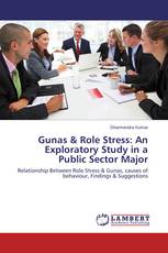 Gunas & Role Stress: An Exploratory Study in a Public Sector Major