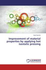 Improvement of material properties by applying hot isostatic pressing