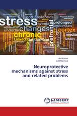 Neuroprotective mechanisms against stress and related problems