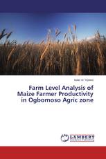 Farm Level Analysis of Maize Farmer Productivity in Ogbomoso Agric zone