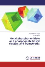 Metal phosphoramidate and phosphonate based clusters and frameworks