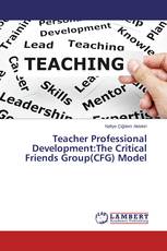 Teacher Professional Development:The Critical Friends Group(CFG) Model
