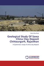 Geological Study Of Sawa China Clay Deposit Chittaurgarh, Rajasthan