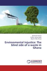 Environmental Injustice: The blind side of e-waste in Ghana