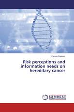 Risk perceptions and information needs on hereditary cancer