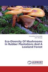 Eco-Diversity Of Mushrooms In Rubber Plantations And A Lowland Forest