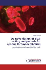 De novo design of dual acting compounds for venous thromboembolism