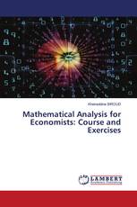 Mathematical Analysis for Economists: Course and Exercises