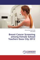 Breast Cancer Screening among Female School Teachers Gaza City 2012