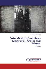 Ruža Meštrović and Ivan Meštrović - Artists and Friends