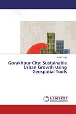 Gorakhpur City: Sustainable Urban Growth Using Geospatial Tools