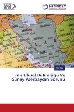 İran Ulusal Bütünlüğü Ve Güney Azerbaycan Sorunu