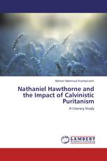 Nathaniel Hawthorne and the Impact of Calvinistic Puritanism