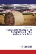 Sustainable Development Compromise[d] - the Jackson Farm Case