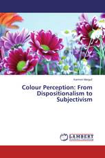 Colour Perception: From Dispositionalism to Subjectivism