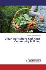 Urban Agriculture Facilitates Community Building