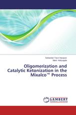 Oligomerization and Catalytic Ketonization in the Mixalco™ Process