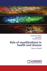 Role of myofibroblast in health and disease