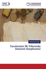 Tanzimatın İlk Yıllarında Osmanlı Darphanesi
