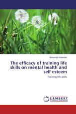 The efficacy of training life skills on mental health and self esteem