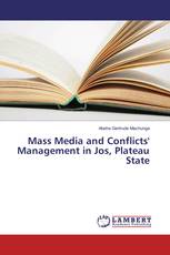 Mass Media and Conflicts' Management in Jos, Plateau State