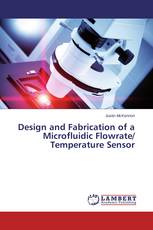 Design and Fabrication of a Microfluidic Flowrate/ Temperature Sensor