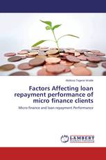 Factors Affecting loan repayment performance of micro finance clients