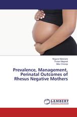 Prevalence, Management, Perinatal Outcomes of Rhesus Negative Mothers