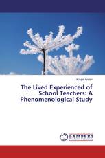 The Lived Experienced of School Teachers: A Phenomenological Study