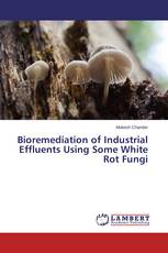 Bioremediation of Industrial Effluents Using Some White Rot Fungi