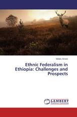 Ethnic Federalism in Ethiopia: Challenges and Prospects