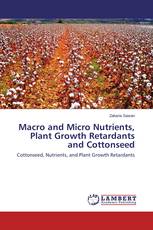 Macro and Micro Nutrients, Plant Growth Retardants and Cottonseed